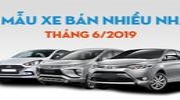 Top 10 mẫu xe bán nhiều nhất Việt Nam tháng 6/2019